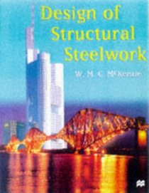 Design of Structural Steelwork to Bs 5950 and C-Ec3 (Basic Texts in Civil Engineering S.)