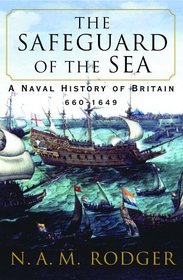 The Safeguard of the Sea: A Naval History of Britain, 660-1649