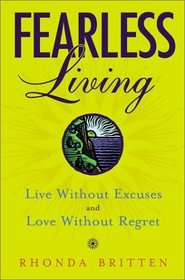 Fearless Living : Live without Excuses and Love without Regret