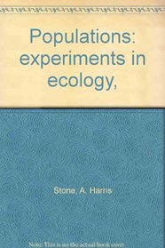 Populations : Experiments in Ecology