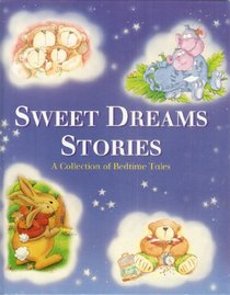 Sweet Dreams Stories: A Collection of Bedtime Tales