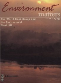 The World Bank & the Environment: Environment Matters & the World Bank