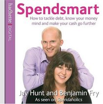 Spendsmart: How to Tackle Debt, Know Your Money Mind and Make Your Cash Go Further