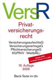 Privatversicherungsrecht: Versicherungsaufsichtsgesetz, Versicherungsvertragsgesetz, Einfuhrungsgesetz zum VVG, Pflichtversicherungsgesetz, Kraftfahrzeug-Pflichtversicherungsverordnung, ... (Beck-Texte im dtv) (German Edition)