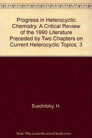 Progress in Heterocyclic Chemistry: A Critical Review of the 1990 Literature Preceded by Two Chapters on Current Heterocyclic Topics