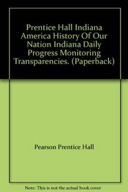 Prentice Hall Indiana America History Of Our Nation Indiana Daily Progress Monitoring Transparencies. (Paperback)