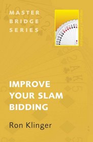 Improve Your Slam Bidding (Master Bridge Series)