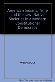 American Indians, time, and the law: Native societies in a modern constitutional democracy
