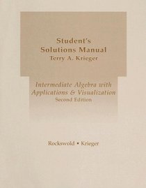 Student's Solutions Manual for Intermediate Algebra with Applications and Visualization