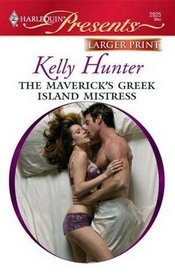 The Maverick's Greek Island Mistress (Kept for His Pleasure) (Harlequin Presents, No 2825) (Larger Print)