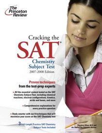 Cracking the SAT Chemistry Subject Test, 2007-2008 Edition (College Test Prep)