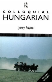 Colloquial Hungarian (Colloquial Series)