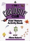 The Curiosity Club: Kids' Nature Activity Book