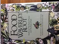 Food by Waverley Root: An Authoritative and Visual History and Dictionary of the Foods of the World