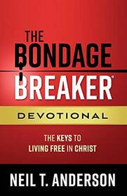 The Bondage Breaker Devotional: The Keys to Living Free in Christ