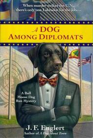 A Dog Among Diplomats (Bull Moose Dog Run, Bk 2)