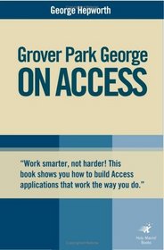 Grover Park George on Access: Access 2000, Access 2002, Access 2003 (On Office series)