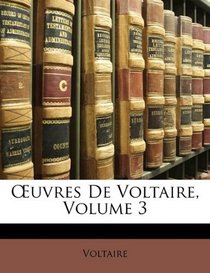 Euvres De Voltaire, Volume 3 (French Edition)