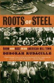 Roots of Steel: Boom and Bust in an American Mill Town (Vintage)