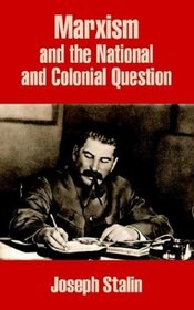 Marxism and the National and Colonial Question