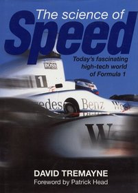 The Science of Speed - The Hi-Tech World of Formula 1: Today's Fascinating High-Tech World of Formula 1