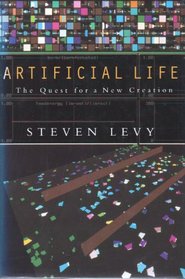 Artificial Life; The Quest For A New Creation