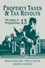 Property Taxes and Tax Revolts: The Legacy of Prop 13