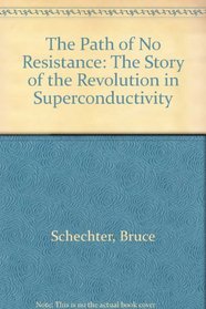 The Path of No Resistance: The Story of the Revolution in Superconductivity