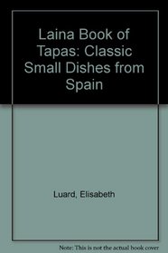 Tapas: The Classic Small Dishes of Spain