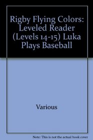 Luka Plays Baseball: Leveled Reader (Levels 14-15) (Rigby Flying Colors)