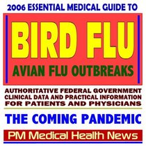 2006 Essential Medical Guide to Bird Flu, the Coming Pandemic - Avian Flu and H5N1 Threat