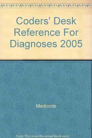 Coders' Desk Reference For Diagnoses 2005