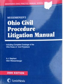 Weissenberger's Ohio Civil Procedure Litigation Manual 2009 Edition (Anderson's Ohio Practice Manual Series)