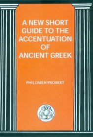 A New Short Guide to the Accentuation of Ancient Greek (BCP Advanced Greek & Latin Language) (BCP Advanced Greek & Latin Language)