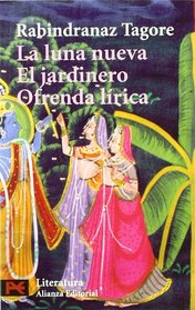 La Luna Nueva, El Jardinero, Ofrenda lirica/ The New Moon, The Gardener, Liric Offering (Literatura / Literature)