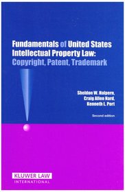 Fundamentals of United States Intellectual Property Law: Copyright, Patent, and Trademark