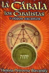 La Cabala, los Cabalistas y Otros Escritos / The Kabbalah, The Kabbalists and Other Writings