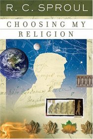 Choosing My Religion (R. C. Sproul Library)