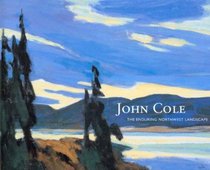 John Cole: The Enduring Northwest Landscape