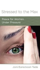 Stressed to the Max: Peace for Women Under Pressure (Minibook)