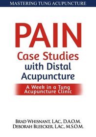 Pain Case Studies with Distal Acupuncture: A Week in a Tung Acupuncture Clinic