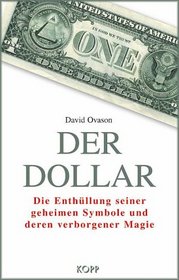 Der Dollar: Die Enthllung seiner geheimen Symbole und deren verborgener Magie