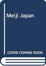 Meiji Japan                V 1 (Routledge Library of Modern Japan) (Vol.1)