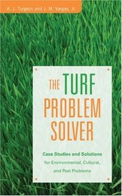 The Turf Problem Solver: Case Studies and Solutions for Environmental, Cultural and Pest Problems