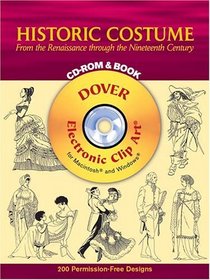 Historic Costume CD-ROM and Book : From the Renaissance through the Nineteenth Century (Dover Electronic Clip Art)