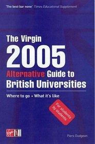 The Virgin Alternative Guide to British Universities 2005