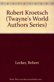Robert Kroetsch (Twayne's World Authors Series)