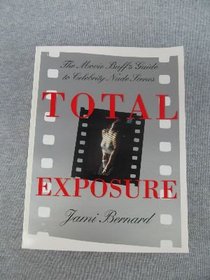 Total Exposure: The Movie Buff's Guide to Celebrity Nude Scenes