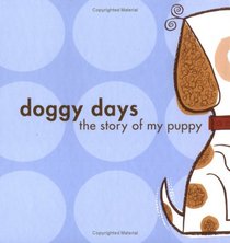 Doggy Days: The Story of My Puppy