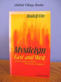 Mysticism East and West: A Comparative Analysis of the Nature of Mysticism